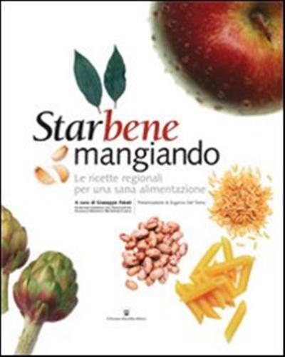 Starbene Mangiando. Le Ricette Regionali Per Una Sana Alimentazione