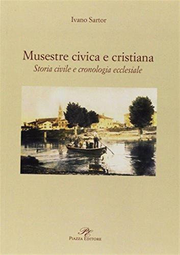 Musestre Civica E Cristiana. Storia Civile E Cronologia Ecclesiale