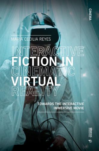 Interactive Fiction In Cinematic Virtual Reality. Towards The Interactive Immersive Movie