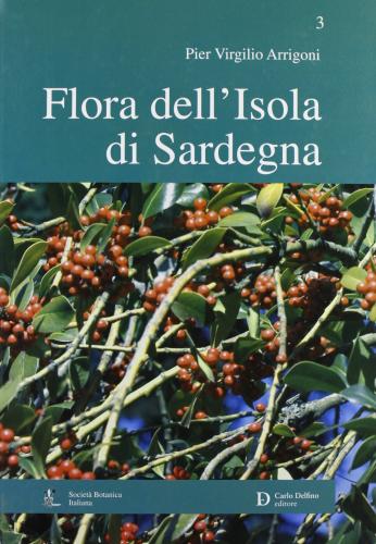 Flora Dell'isola Di Sardegna. Ediz. Illustrata. Vol. 3