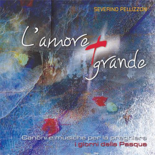 L'amore Pi Grande. Canoni E Musiche Per La Preghiera. I Giorni Di Pasqua. Con Cd Audio