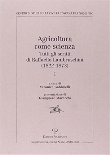Agricoltura Come Scienza. Tutti Gli Scritti Di Raffaello Lambruschini (1822-1873)