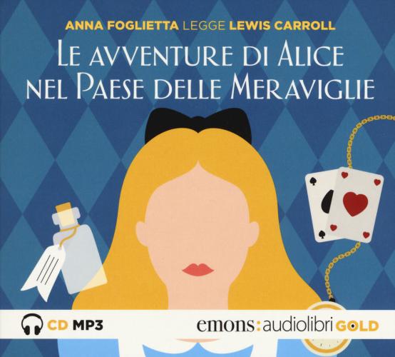Le Avventure Di Alice Nel Paese Delle Meraviglie Letto Da Anna Foglietta. Audiolibro. Cd Audio Formato Mp3. Ediz. Integrale