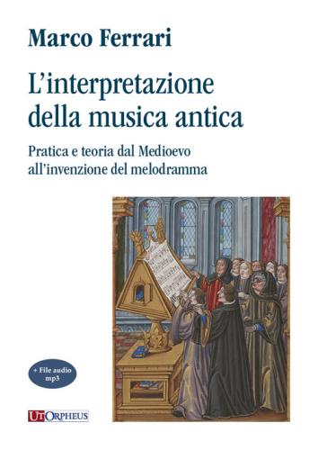 L'interpretazione Della Musica Antica. Pratica E Teoria Dal Medioevo All'invenzione Del Melodramma. Con File Audio Per Il Download