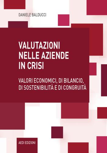 Valutazioni Nelle Aziende In Crisi. Valori Economici, Di Bilancio, Di Sostenibilit E Di Congruit