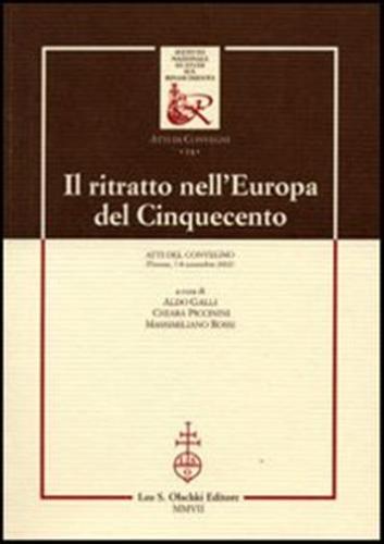 Il Ritratto Nell'europa Del Cinquecento. Atti Del Convegno (firenze, 7-8 Novembre 2002)