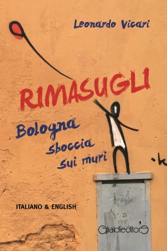 Rimasugli. Bologna Sboccia Sui Muri. Ediz. Italiana E Inglese