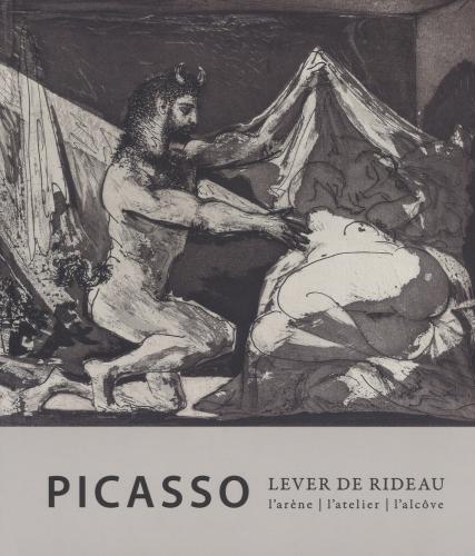 Picasso. Lever De Rideau. L'atelier, L'arne, L'alcove. Ediz. A Colori