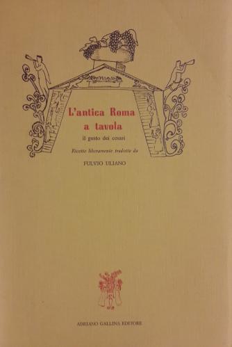 L'antica Roma A Tavola. Il Gusto Dei Cesari