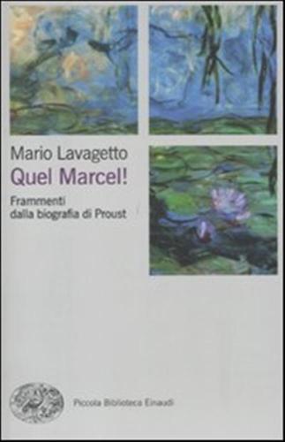 Quel Marcel! Frammenti Dalla Biografia Di Proust