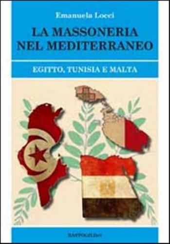 La Massoneria Nel Meditteraneo. Egitto, Tunisia E Malta