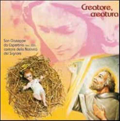 Creatore, Creatura. San Giuseppe Da Copertino. Cd Audio
