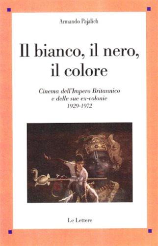 Il Bianco, Il Nero, Il Colore. Cinema Dell'impero Britannico E Delle Sue Ex-colonie, 1929-1972