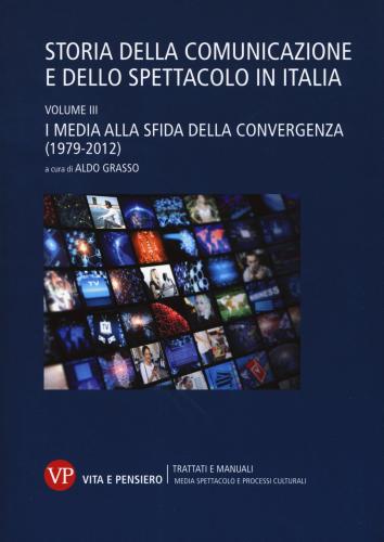 Storia Della Comunicazione E Dello Spettacolo In Italia. Vol. 3