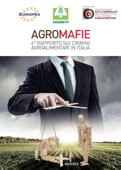 Agromafie. 6 rapporto sui crimini agroalimentari in Italia