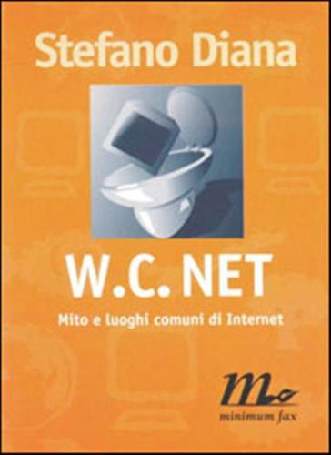 Wc Net. Mito E Luoghi Comuni Di Internet