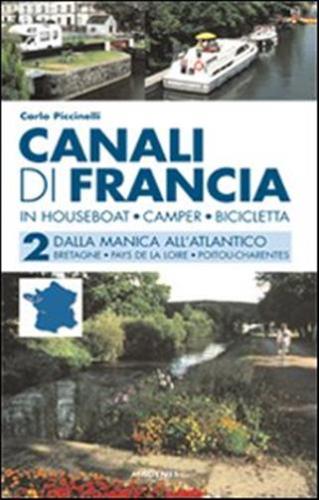 Canali Di Francia. In Houseboat, Camper, Bicicletta. Vol. 2