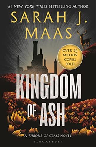 Kingdom Of Ash: From The # 1 Sunday Times Best-selling Author Of A Court Of Thorns And Roses: 6