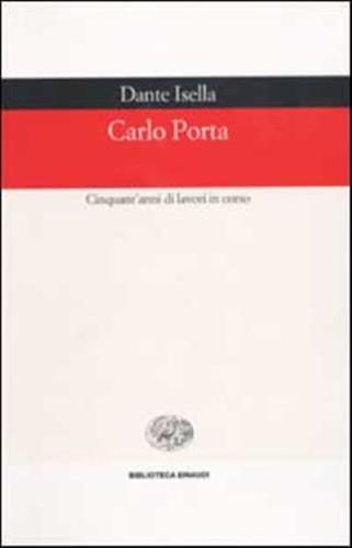 Carlo Porta. Cinquant'anni Di Lavori In Corso