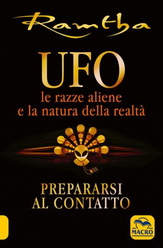 Ufo. Le Razze Aliene E La Natura Della Realt
