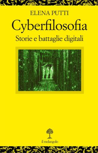 Cyberfilosofia. Storie E Battaglie Digitali