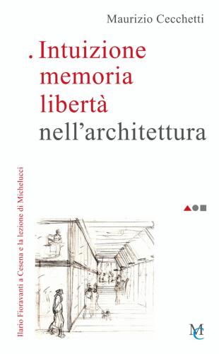 Intuizione Memoria Libert Nell'architettura. Ilario Fioravanti A Cesena E La Lezione Di Michelucci