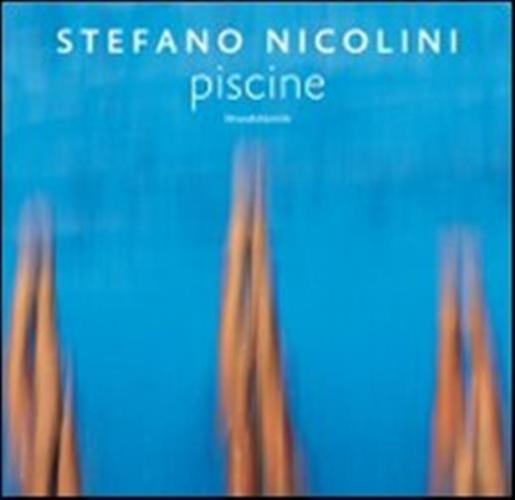Stefano Nicolini. Piscine. Ediz. Italiana E Inglese