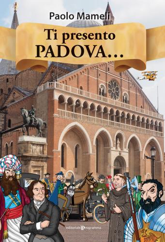 Ti Presento Padova.... Ediz. A Colori