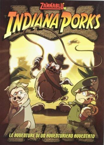 Indiana Porks. Le Avventure Di Una Avventuriero Avventato