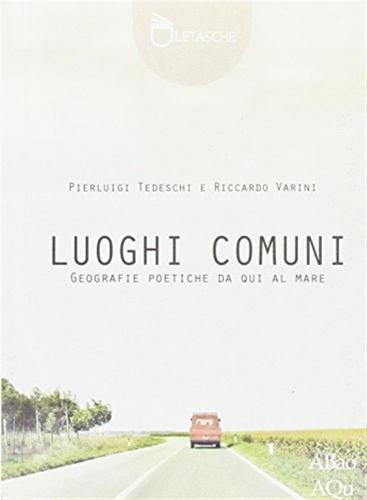 Luoghi Comuni. Geografie Poetiche Da Qui Al Mare
