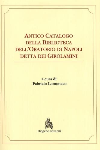 Antico Catalogo Della Biblioteca Dell'oratorio Di Napoli Detta Dei Girolamini