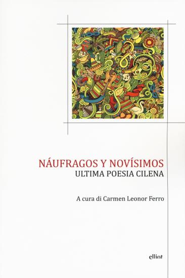 Nufragos y novsimos. Ultima poesia cilena. Testo spagnolo a fronte