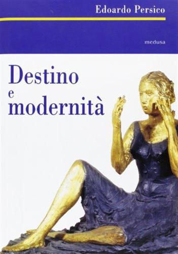 Destino E Modernit. Scritti D'arte (1929-1935)