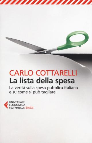 La Lista Della Spesa. La Verit Sulla Spesa Pubblica Italiana E Su Come Si Pu Tagliare
