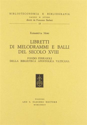 Libretti Di Melodrammi E Balli Del Secolo Xviii. Fondo Ferraioli Della Biblioteca Apostolica Vaticana