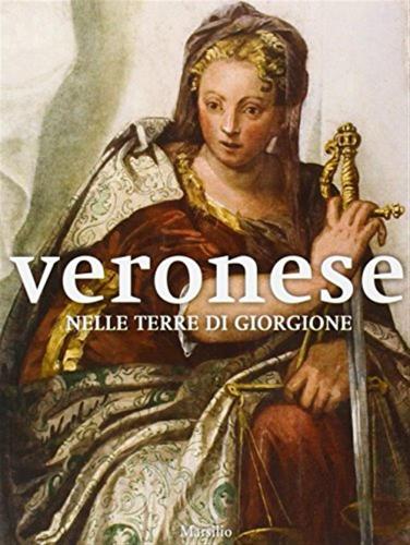 Veronese Nelle Terre Di Giorgione