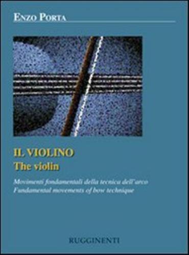 Il Violino. Movimenti Fondamentali Della Tecnica Dell'arco. Ediz. Italiana E Inglese