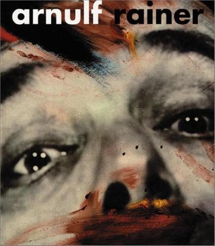 Arnulf Rainer. Retrospettiva 1948-2000. Catalogo Della Mostra