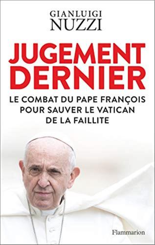 Jugement Dernier: Le Combat Du Pape Franois Pour Sauver Le Vatican De La Faillite