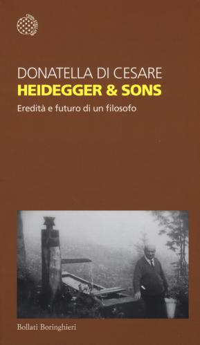 Heidegger & Sons. Eredit E Futuro Di Un Filosofo