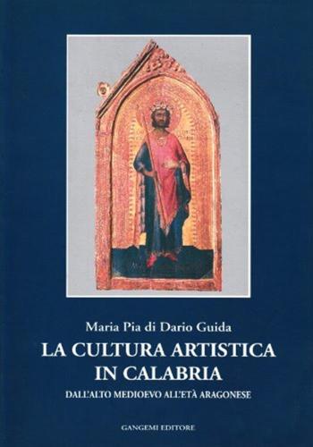 La Cultura Artistica In Calabria. Dall'alto Medioevo All'et Aragonese