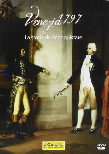Venezia 1797. La Storia Da Riconquistare. Dvd
