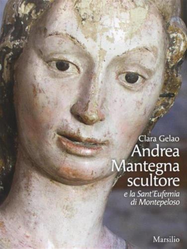 Andrea Mantegna Scultore E La Sant'eufemia Di Montepeloso