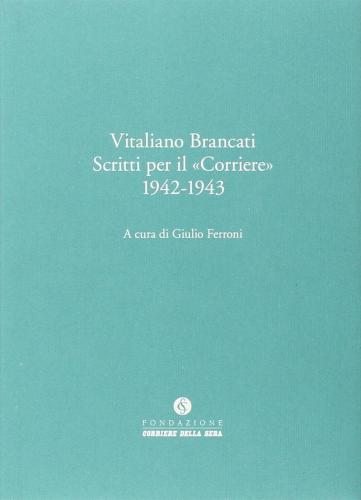 Vitaliano Brancati. Scritti Per Il Corriere Della Sera (1942-1943)
