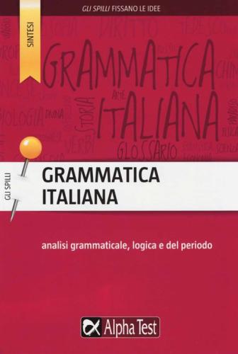 Grammatica Italiana. Analisi Grammaticale, Logica E Del Periodo