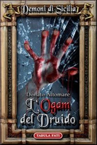 L'ogam Del Druido. Dèmoni Di Sicilia. Vol. 1