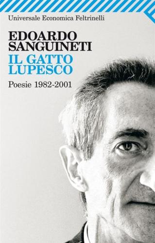 Il Gatto Lupesco. Poesie 1982-2001