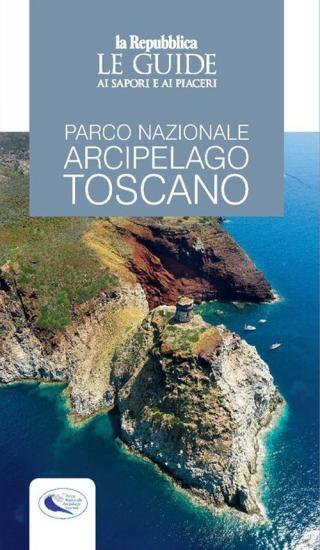 Parco nazionale arcipelago toscano. Le guide ai sapori e ai piaceri