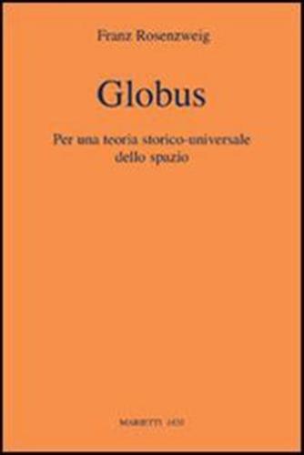 Globus. Per Una Teoria Storico-universale Dello Spazio