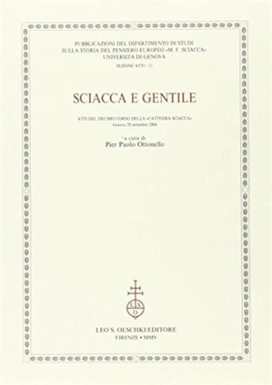 Sciacca e Gentile. Atti del 10 corso della Cattedra Sciacca (Genova, 5-6 maggio 2003)